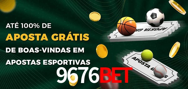 9676bet Ate 100% de Aposta Gratis